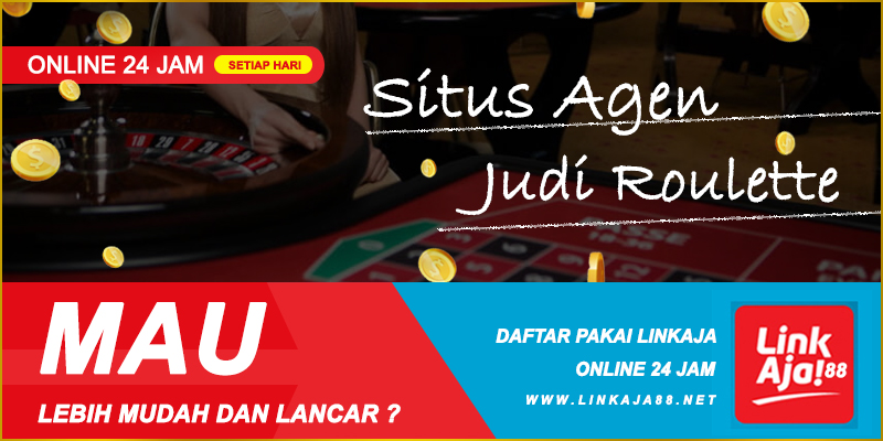 Situs Agen Judi Rolet Online 24 Jam Deposit Via Linkaja