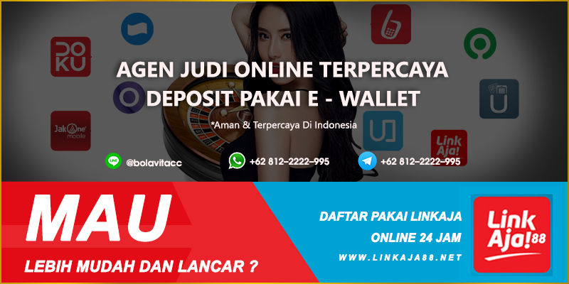 Agen Judi Online Deposit E-Wallet Terlengkap