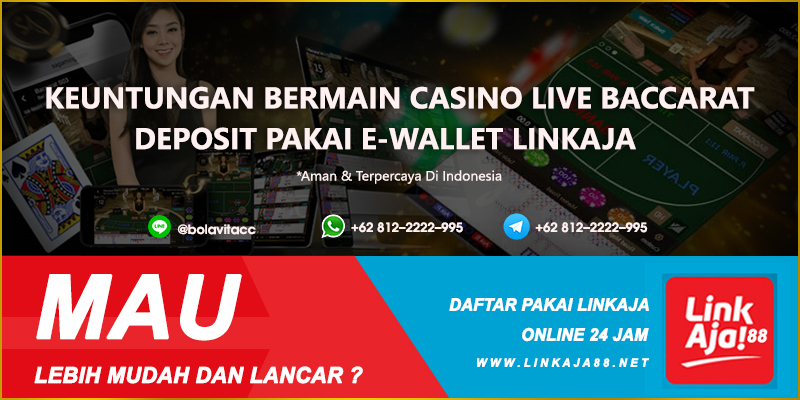 Keuntungan Bermain Casino Live Baccarat Pakai Linkaja