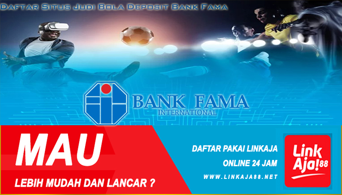 Daftar Situs Judi Bola Deposit Bank Fama
